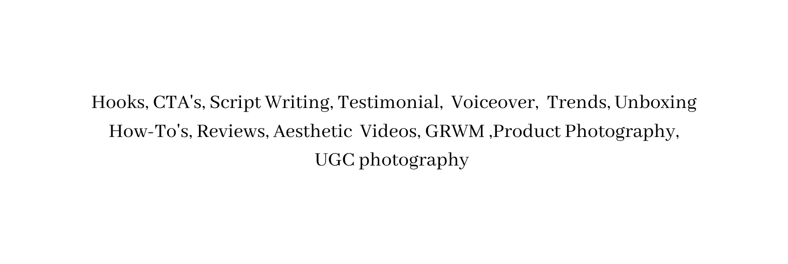 Hooks CTA s Script Writing Testimonial Voiceover Trends Unboxing How To s Reviews Aesthetic Videos GRWM Product Photography UGC photography